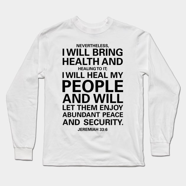 Jeremiah 33:6 I will bring health and healing to it Long Sleeve T-Shirt by cbpublic